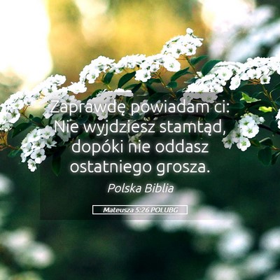 Picture 05 - Mateusza 5:26 POLUBG - Zaprawdę powiadam ci: Nie wyjdziesz stamtąd, - Bible Verse Picture