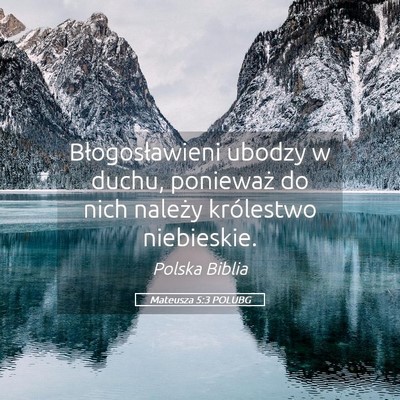 Picture 05 - Mateusza 5:3 POLUBG - Błogosławieni ubodzy w duchu, ponieważ do nich - Bible Verse Picture