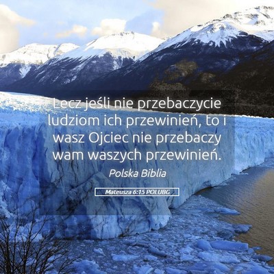 Picture 05 - Mateusza 6:15 POLUBG - Lecz jeśli nie przebaczycie ludziom ich - Bible Verse Picture