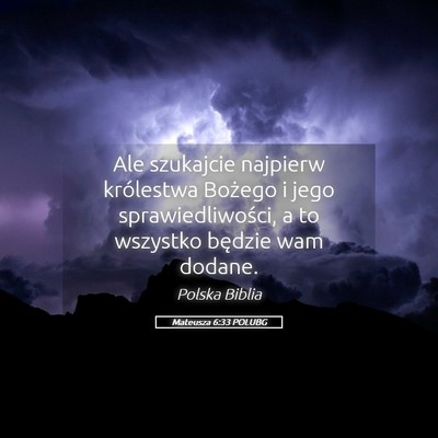 Picture 05 - Mateusza 6:33 POLUBG - Ale szukajcie najpierw królestwa Bożego i jego - Bible Verse Picture