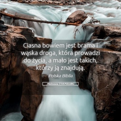 Picture 05 - Mateusza 7:14 POLUBG - Ciasna bowiem jest brama i wąska droga, która - Bible Verse Picture