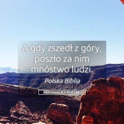 Picture 05 - Mateusza 8:1 POLUBG - A gdy zszedł z góry, poszło za nim mnóstwo - Bible Verse Picture