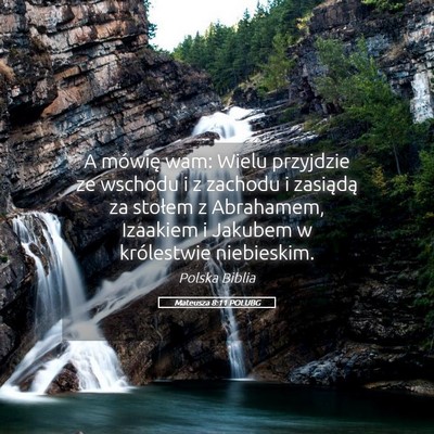 Picture 05 - Mateusza 8:11 POLUBG - A mówię wam: Wielu przyjdzie ze wschodu i z - Bible Verse Picture