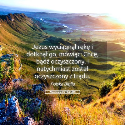 Picture 05 - Mateusza 8:3 POLUBG - Jezus wyciągnął rękę i dotknął go, - Bible Verse Picture