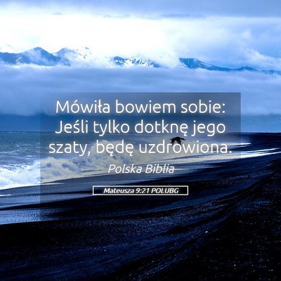 Picture 05 - Mateusza 9:21 POLUBG - Mówiła bowiem sobie: Jeśli tylko dotknę jego - Bible Verse Picture