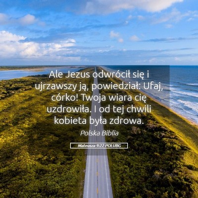 Picture 05 - Mateusza 9:22 POLUBG - Ale Jezus odwrócił się i ujrzawszy ją, - Bible Verse Picture