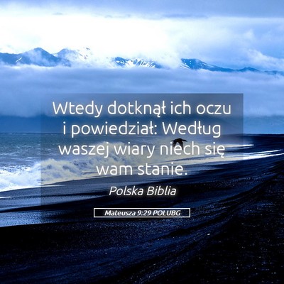 Picture 05 - Mateusza 9:29 POLUBG - Wtedy dotknął ich oczu i powiedział: Według - Bible Verse Picture
