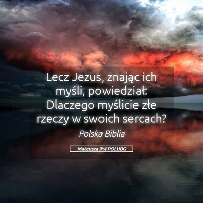 Picture 05 - Mateusza 9:4 POLUBG - Lecz Jezus, znając ich myśli, powiedział: - Bible Verse Picture