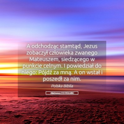 Picture 05 - Mateusza 9:9 POLUBG - A odchodząc stamtąd, Jezus zobaczył człowieka - Bible Verse Picture