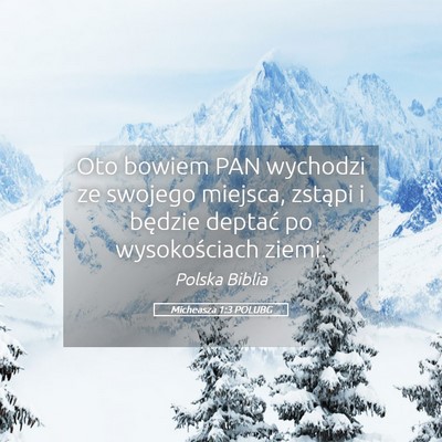 Picture 05 - Micheasza 1:3 POLUBG - Oto bowiem PAN wychodzi ze swojego miejsca, - Bible Verse Picture