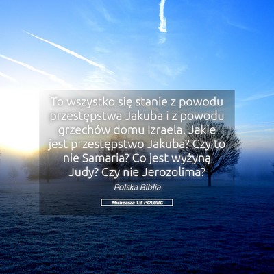 Picture 05 - Micheasza 1:5 POLUBG - To wszystko się stanie z powodu przestępstwa - Bible Verse Picture