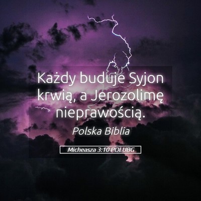 Picture 05 - Micheasza 3:10 POLUBG - Każdy buduje Syjon krwią, a Jerozolimę - Bible Verse Picture
