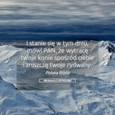 Picture 05 - Micheasza 5:10 POLUBG - I stanie się w tym dniu, mówi PAN, że wytracę - Bible Verse Picture