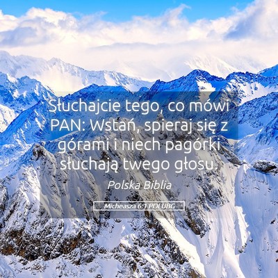 Picture 05 - Micheasza 6:1 POLUBG - Słuchajcie tego, co mówi PAN: Wstań, spieraj - Bible Verse Picture