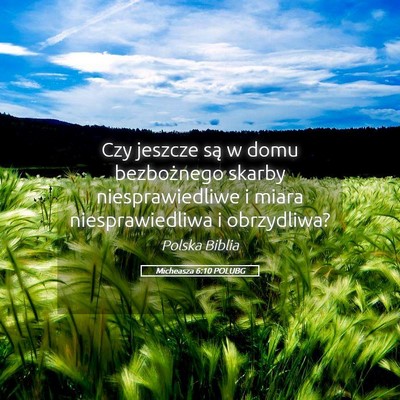 Picture 05 - Micheasza 6:10 POLUBG - Czy jeszcze są w domu bezbożnego skarby - Bible Verse Picture