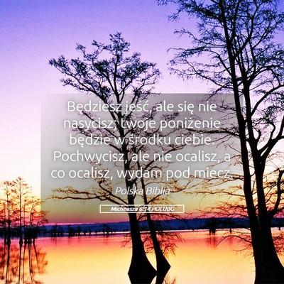 Picture 05 - Micheasza 6:14 POLUBG - Będziesz jeść, ale się nie nasycisz; twoje - Bible Verse Picture