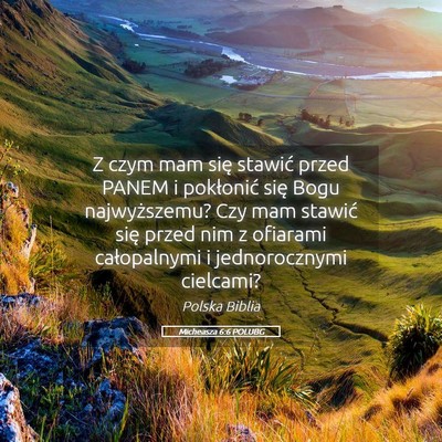 Picture 05 - Micheasza 6:6 POLUBG - Z czym mam się stawić przed PANEM i pokłonić - Bible Verse Picture
