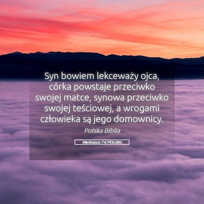 Picture 05 - Micheasza 7:6 POLUBG - Syn bowiem lekceważy ojca, córka powstaje - Bible Verse Picture