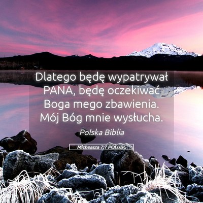 Picture 05 - Micheasza 7:7 POLUBG - Dlatego będę wypatrywał PANA, będę - Bible Verse Picture