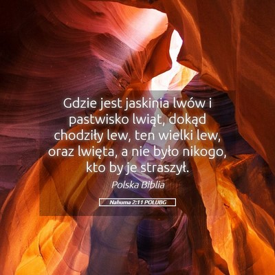 Picture 05 - Nahuma 2:11 POLUBG - Gdzie jest jaskinia lwów i pastwisko lwiąt, - Bible Verse Picture