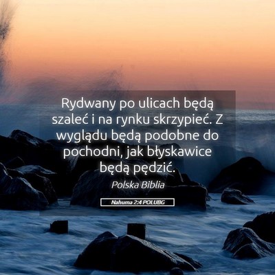 Picture 05 - Nahuma 2:4 POLUBG - Rydwany po ulicach będą szaleć i na rynku - Bible Verse Picture