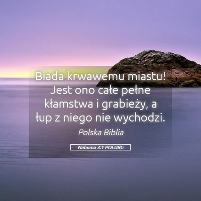 Picture 05 - Nahuma 3:1 POLUBG - Biada krwawemu miastu! Jest ono całe pełne - Bible Verse Picture