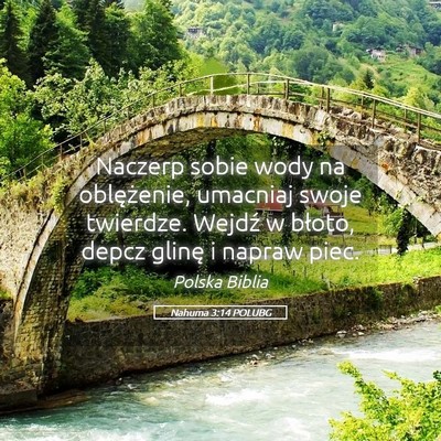 Picture 05 - Nahuma 3:14 POLUBG - Naczerp sobie wody na oblężenie, umacniaj swoje - Bible Verse Picture