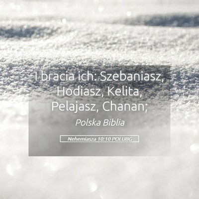 Picture 05 - Nehemiasza 10:10 POLUBG - I bracia ich: Szebaniasz, Hodiasz, Kelita, - Bible Verse Picture