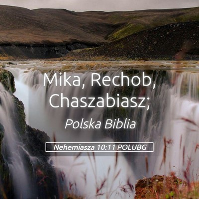 Picture 05 - Nehemiasza 10:11 POLUBG - Mika, Rechob, - Bible Verse Picture
