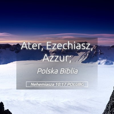 Picture 05 - Nehemiasza 10:17 POLUBG - Ater, Ezechiasz, - Bible Verse Picture