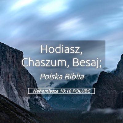 Picture 05 - Nehemiasza 10:18 POLUBG - Hodiasz, Chaszum, - Bible Verse Picture