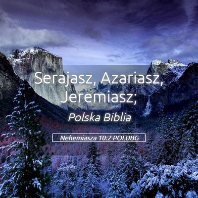 Picture 05 - Nehemiasza 10:2 POLUBG - Serajasz, Azariasz, - Bible Verse Picture