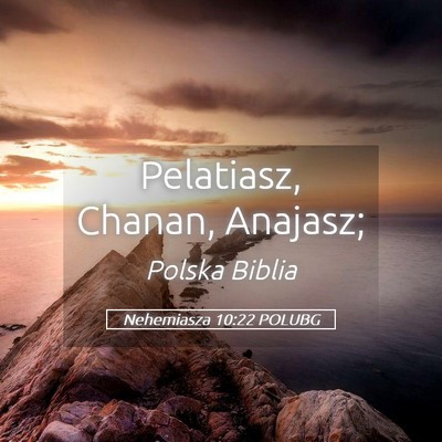Picture 05 - Nehemiasza 10:22 POLUBG - Pelatiasz, Chanan, - Bible Verse Picture