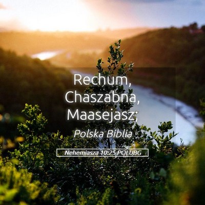 Picture 05 - Nehemiasza 10:25 POLUBG - Rechum, Chaszabna, - Bible Verse Picture