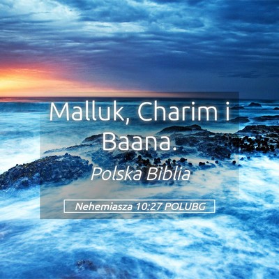 Picture 05 - Nehemiasza 10:27 POLUBG - Malluk, Charim i - Bible Verse Picture