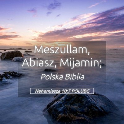 Picture 05 - Nehemiasza 10:7 POLUBG - Meszullam, Abiasz, - Bible Verse Picture