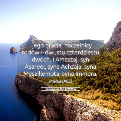 Picture 05 - Nehemiasza 11:13 POLUBG - I jego bracia, naczelnicy rodów – dwustu - Bible Verse Picture
