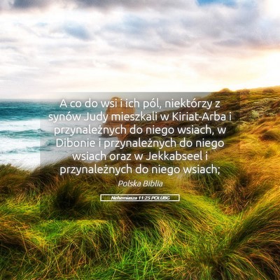 Picture 05 - Nehemiasza 11:25 POLUBG - A co do wsi i ich pól, niektórzy z synów Judy - Bible Verse Picture