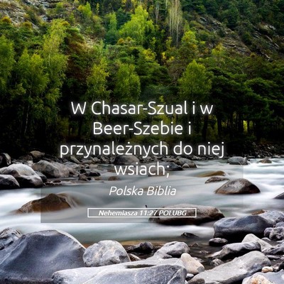 Picture 05 - Nehemiasza 11:27 POLUBG - W Chasar-Szual i w Beer-Szebie i przynależnych - Bible Verse Picture