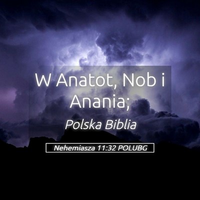 Picture 05 - Nehemiasza 11:32 POLUBG - W Anatot, Nob i - Bible Verse Picture