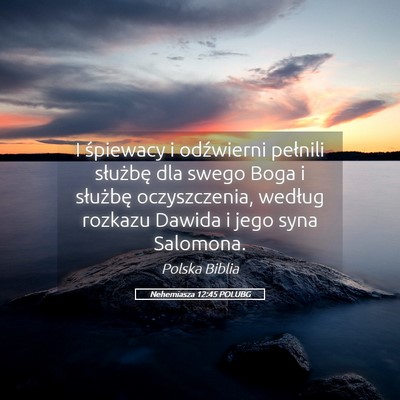 Picture 05 - Nehemiasza 12:45 POLUBG - I śpiewacy i odźwierni pełnili służbę dla - Bible Verse Picture