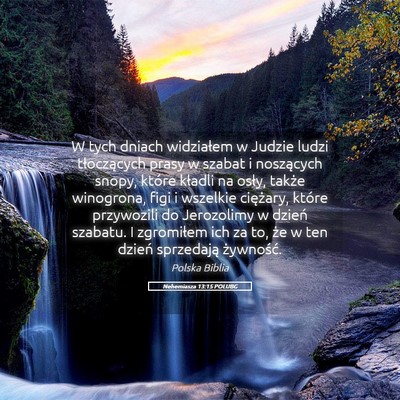 Picture 05 - Nehemiasza 13:15 POLUBG - W tych dniach widziałem w Judzie ludzi - Bible Verse Picture