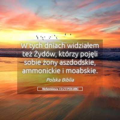 Picture 05 - Nehemiasza 13:23 POLUBG - W tych dniach widziałem też Żydów, którzy - Bible Verse Picture