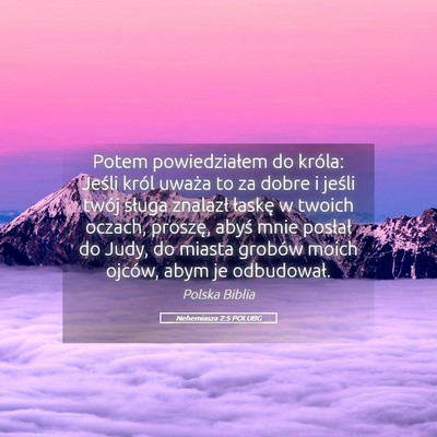Picture 05 - Nehemiasza 2:5 POLUBG - Potem powiedziałem do króla: Jeśli król - Bible Verse Picture