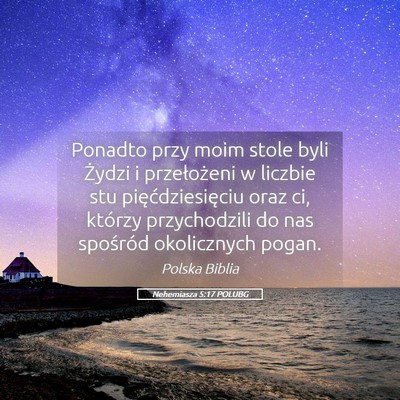 Picture 05 - Nehemiasza 5:17 POLUBG - Ponadto przy moim stole byli Żydzi i - Bible Verse Picture