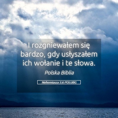 Picture 05 - Nehemiasza 5:6 POLUBG - I rozgniewałem się bardzo, gdy usłyszałem ich - Bible Verse Picture