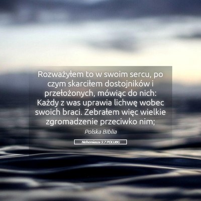 Picture 05 - Nehemiasza 5:7 POLUBG - Rozważyłem to w swoim sercu, po czym skarciłem - Bible Verse Picture