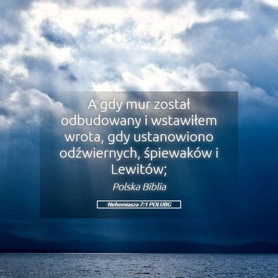 Picture 05 - Nehemiasza 7:1 POLUBG - A gdy mur został odbudowany i wstawiłem wrota, - Bible Verse Picture