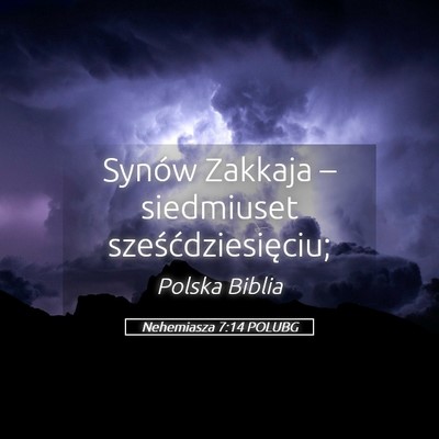 Picture 05 - Nehemiasza 7:14 POLUBG - Synów Zakkaja – siedmiuset - Bible Verse Picture
