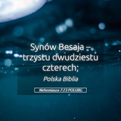 Picture 05 - Nehemiasza 7:23 POLUBG - Synów Besaja – trzystu dwudziestu - Bible Verse Picture